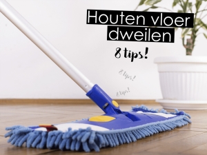 Een houten vloer dweilen - 8 handige tips houten vloeren dweilen - 8 tips